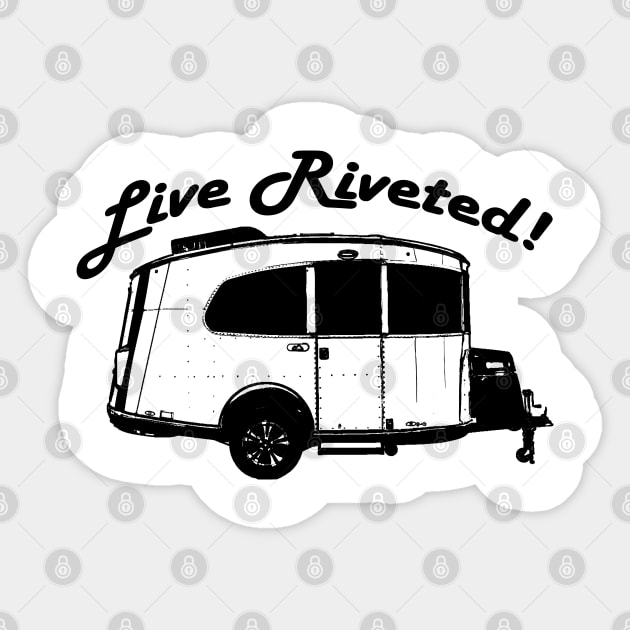 "Live Riveted!" Black Front Imprint - Airstream Basecamp Sticker by dinarippercreations